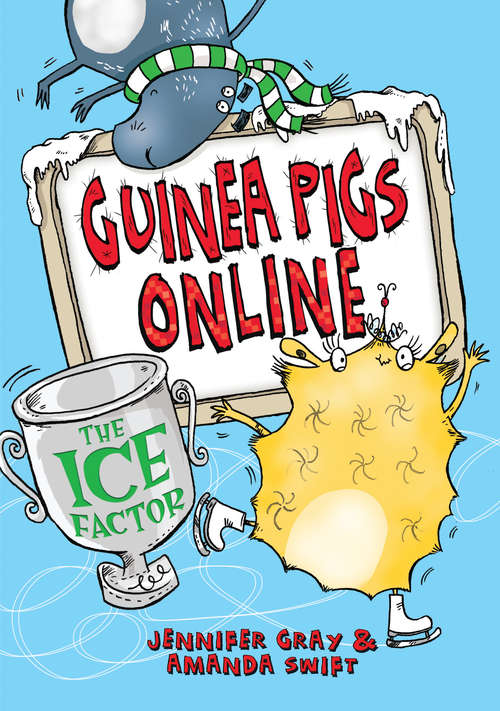 Guinea Pigs Online: The Ice Factor (Guinea PIgs Online #6)
