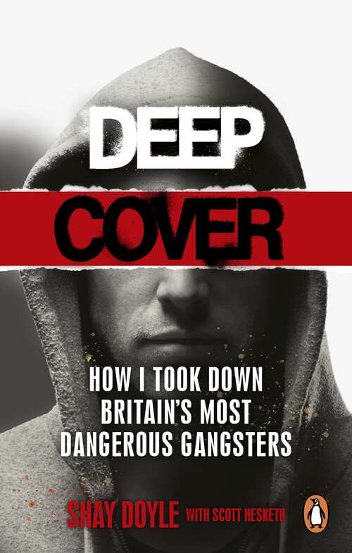 Book cover of Deep Cover: How I took down Britain’s most dangerous gangsters