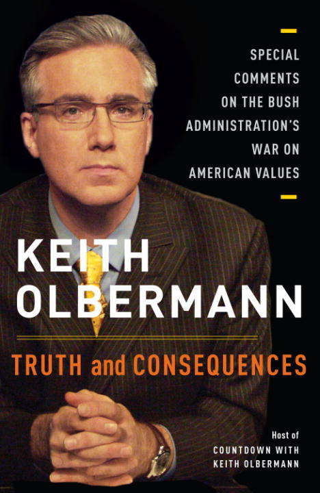 Book cover of Truth and Consequences: Special Comments on the Bush Administration's War on American Values