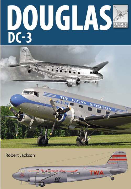 Douglas DC-3: The Airliner that Revolutionised Air Transport (FlightCraft #21)