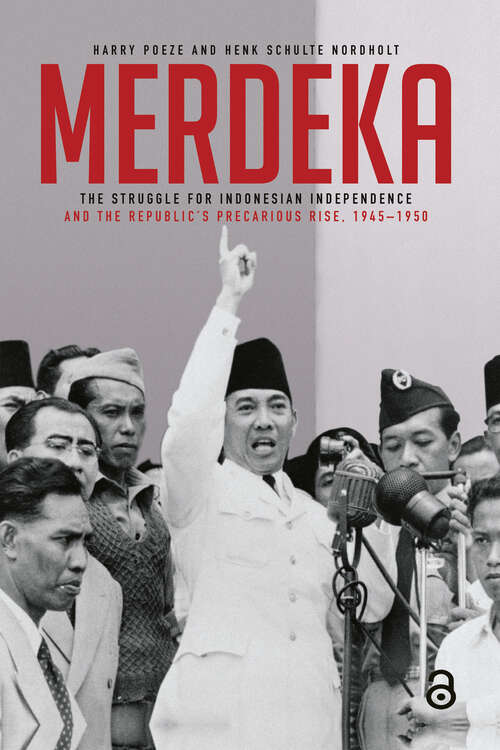 Book cover of Merdeka: The Struggle for Indonesian Independence and the Republic’s Precarious Rise, 1945–1950 (1)