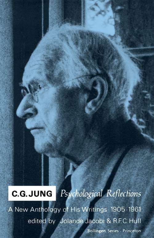 C.G. Jung: Psychological Reflections. A New Anthology of His Writings, 1905-1961 (Bollingen Series #679)