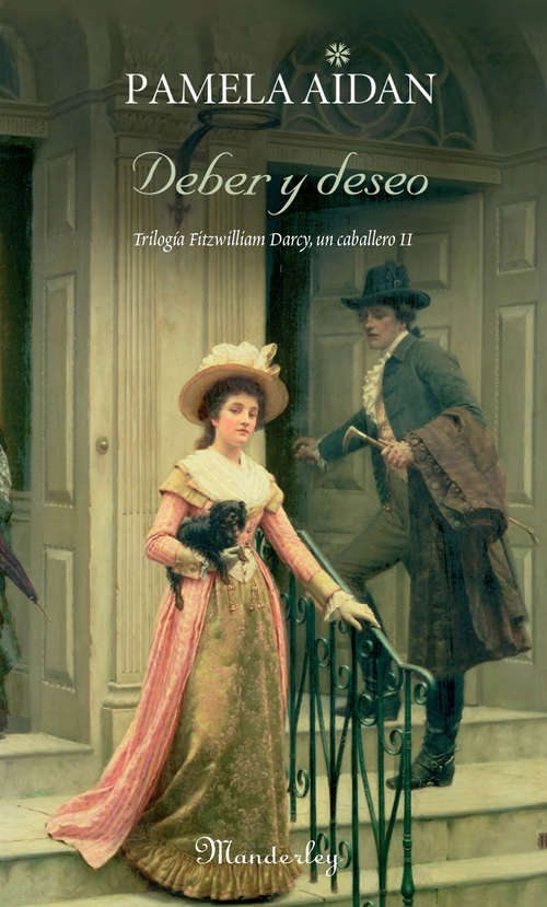 Book cover of Deber y deseo: Trilogía Fitzwilliam Darcy, un caballero II