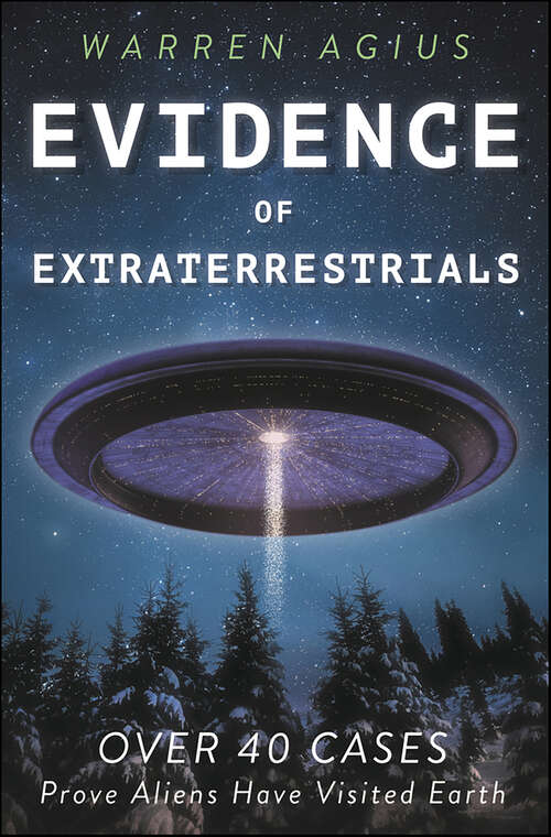Book cover of Evidence of Extraterrestrials: Over 40 Cases Prove Aliens Have Visited Earth