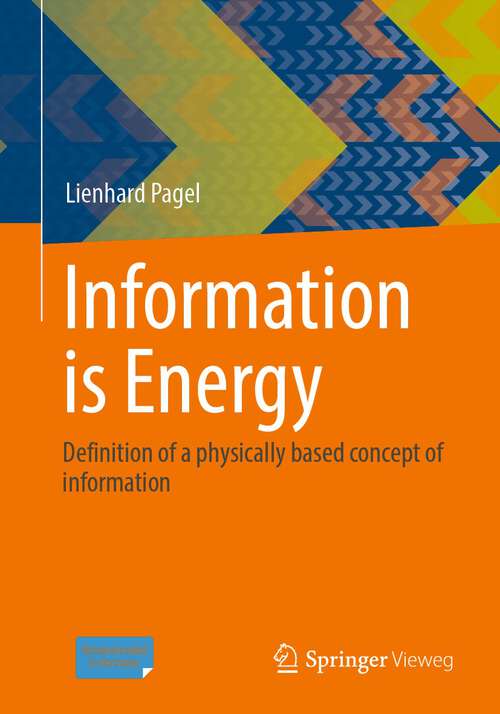 Book cover of Information is Energy: Definition of a physically based concept of information (1st ed. 2023)