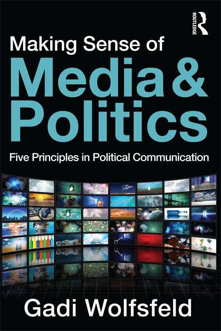 Book cover of Making Sense of Media and Politics: Five Principles in Political Communication