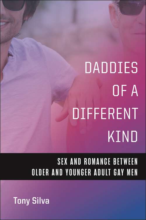 Book cover of Daddies of a Different Kind: Sex and Romance Between Older and Younger Adult Gay Men