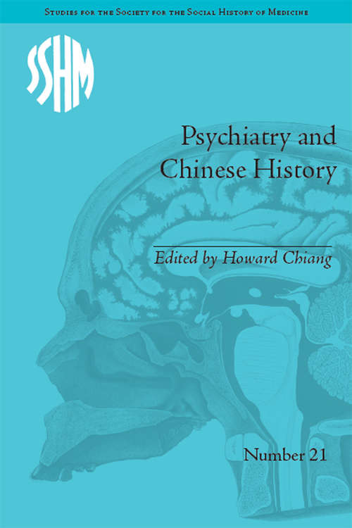 Book cover of Psychiatry and Chinese History (Studies for the Society for the Social History of Medicine #21)
