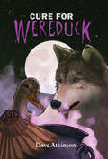 Cure for Wereduck (The Wereduck Series #2)
