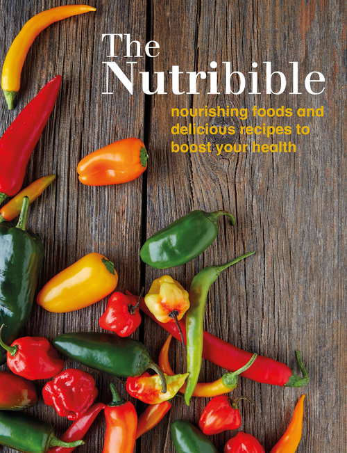 Book cover of The Nutribible: nourishing foods and delicious recipes to boost your health