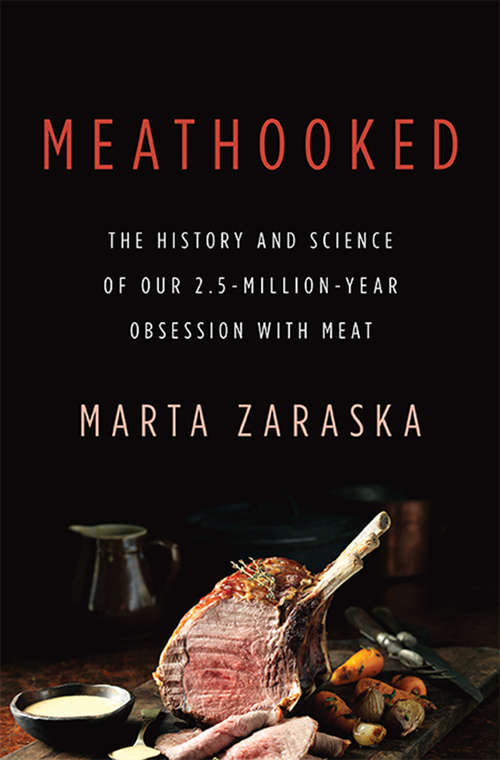 Book cover of Meathooked: The History and Science of Our 2.5-Million-Year Obsession with Meat