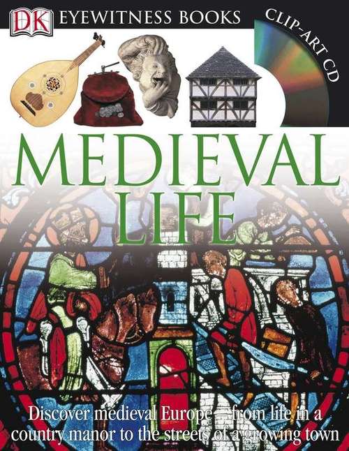 Book cover of Medieval Life (Dk Eyewitness Books)