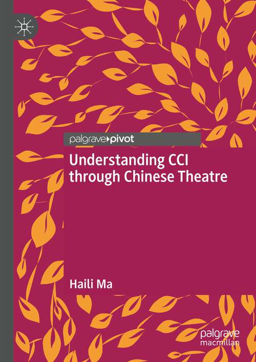 Book cover of Understanding CCI through Chinese Theatre (1st ed. 2024)