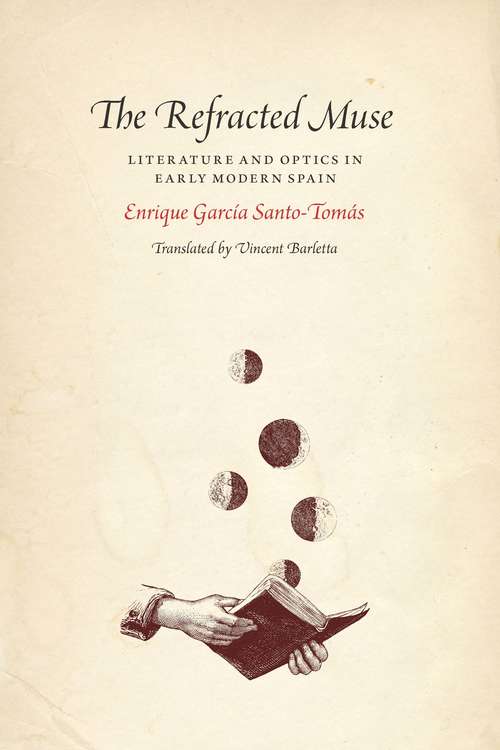 Book cover of The Refracted Muse: Literature and Optics in Early Modern Spain