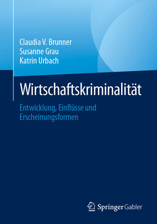 Book cover of Wirtschaftskriminalität: Entwicklung, Einflüsse und Erscheinungsformen
