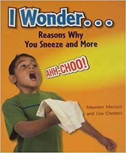 Book cover of I Wonder… Reasons Why You Sneeze and More (Into Reading, Level N #90)