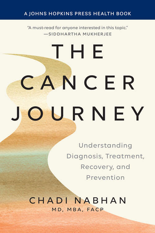 Book cover of The Cancer Journey: Understanding Diagnosis, Treatment, Recovery, And Prevention (A\johns Hopkins Press Health Book Ser.)