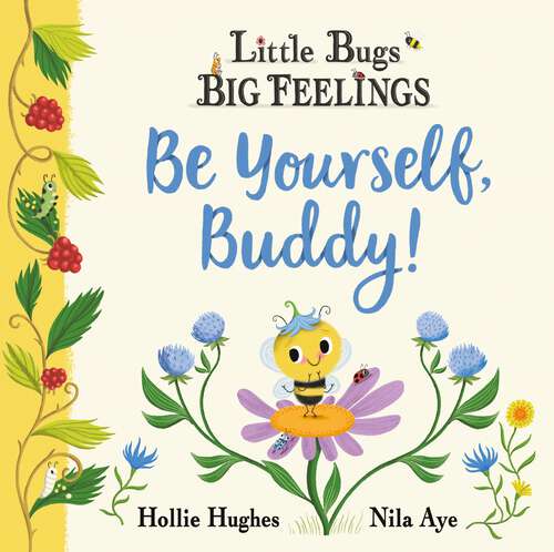 Book cover of Be Yourself Buddy (Little Bugs Big Feelings)