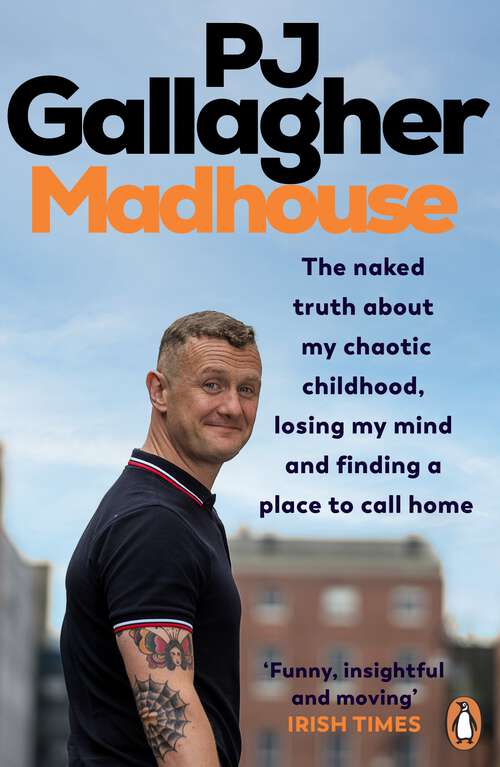 Book cover of Madhouse: The naked truth about my chaotic childhood, losing my mind and finding a place to call home