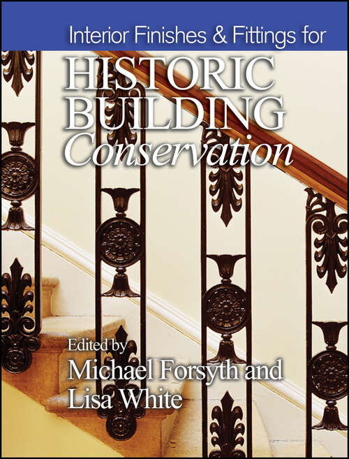 Book cover of Interior Finishes and Fittings for Historic Building Conservation (Historic Building Conservation Ser.)