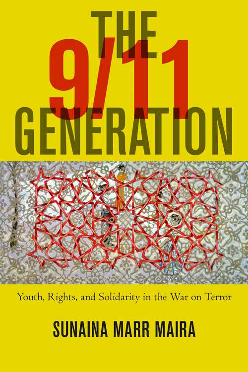 Book cover of The 9/11 Generation: Youth, Rights, and Solidarity in the War on Terror