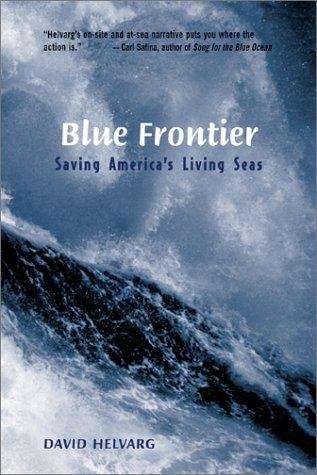 Book cover of Blue Frontier: Saving America’s Living Seas