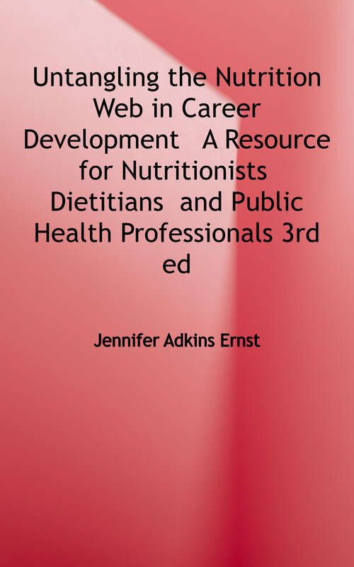 Book cover of Untangling the Nutrition Web in Career Development: A Resource for Nutritionists, Dietitians, and Public Health Professionals (Third Edition)