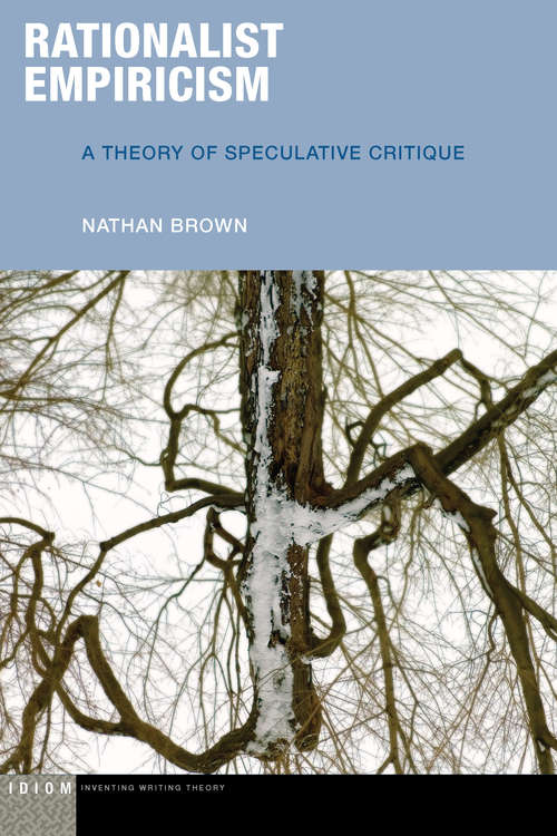 Book cover of Rationalist Empiricism: A Theory of Speculative Critique (Idiom: Inventing Writing Theory)