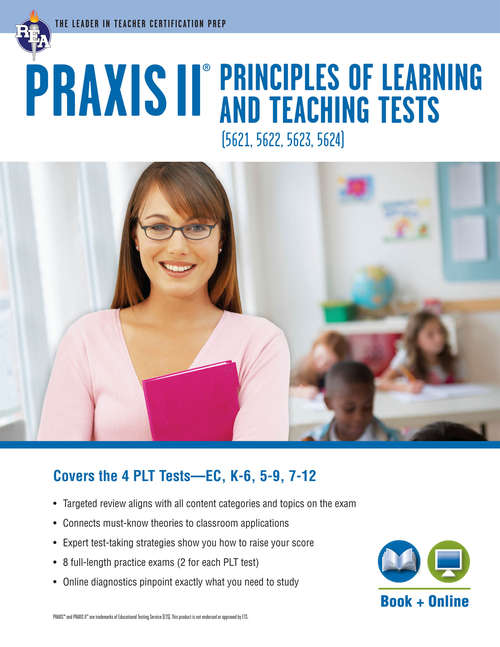 PRAXIS II PLT EC, K-6, 5-9, 7-12 Book + Online (PRAXIS Teacher Certification Test Prep)