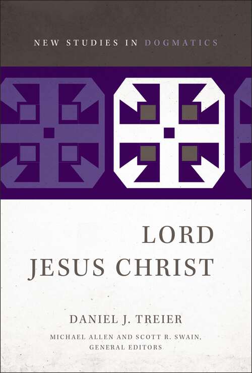 Book cover of Lord Jesus Christ (New Studies in Dogmatics)