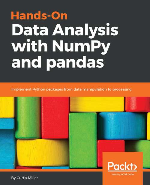 Book cover of Hands-On Data Analysis with NumPy and pandas: Implement Python packages from data manipulation to processing