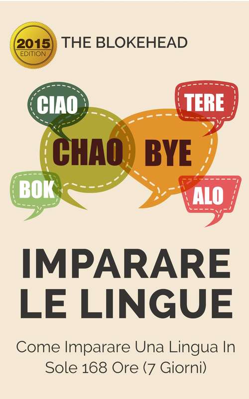 Book cover of Imparare le lingue: Come imparare una lingua in sole 168 ore (7 giorni): Come imparare una lingua in sole 168 ore (7 giorni)