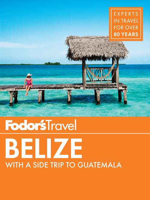 Book cover of Fodor's Belize: with a Side Trip to Guatemala