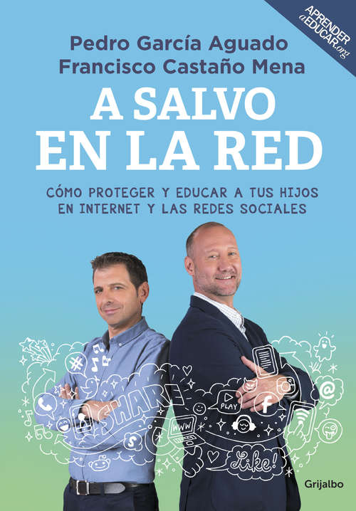 Book cover of A salvo en la red: Cómo proteger y educar a tus hijos en Internet y las redes sociales