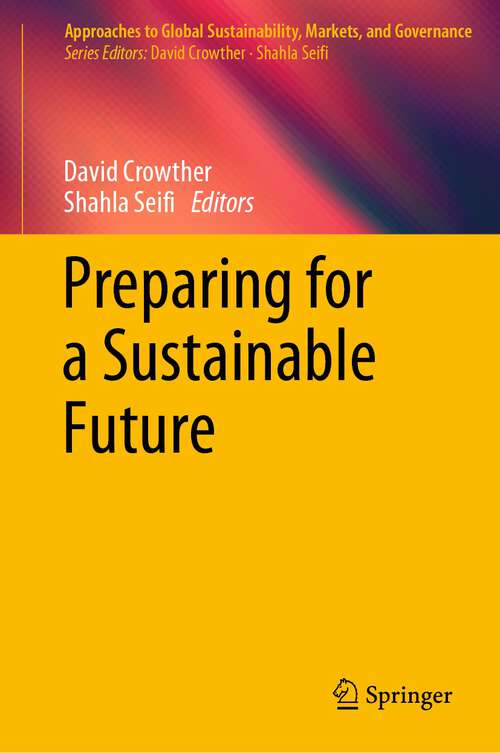 Book cover of Preparing for a Sustainable Future (1st ed. 2023) (Approaches to Global Sustainability, Markets, and Governance)