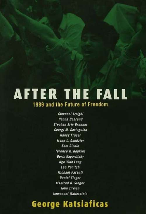 After the Fall: 1989 and the Future of Freedom (New Political Science Reader Ser.)