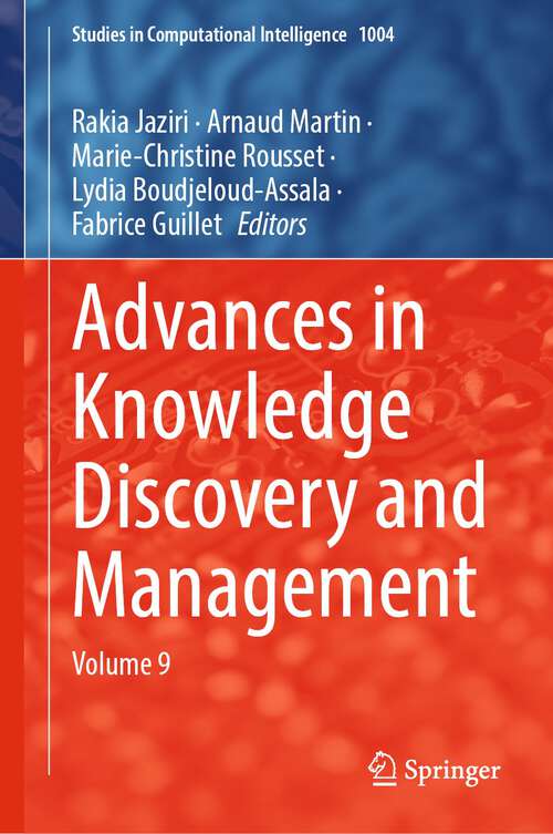 Book cover of Advances in Knowledge Discovery and Management: Volume 9 (1st ed. 2022) (Studies in Computational Intelligence #1004)