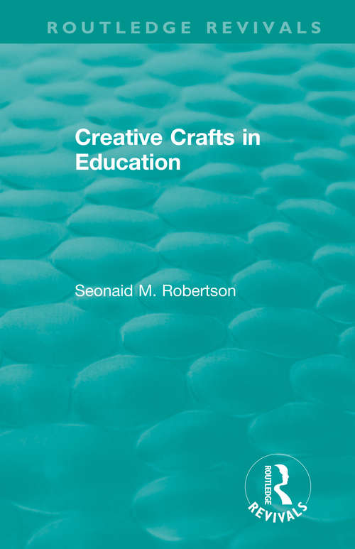 Book cover of Creative Crafts in Education (Routledge Revivals)