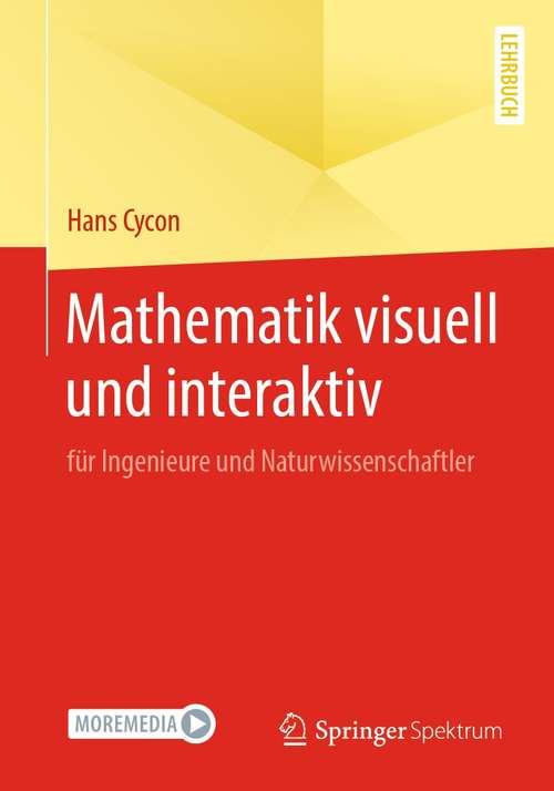 Book cover of Mathematik visuell und interaktiv: für Ingenieure und Naturwissenschaftler (1. Aufl. 2020)