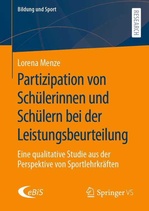 Book cover of Partizipation von Schülerinnen und Schülern bei der Leistungsbeurteilung: Eine qualitative Studie aus der Perspektive von Sportlehrkräften (1. Aufl. 2024) (Bildung und Sport #36)