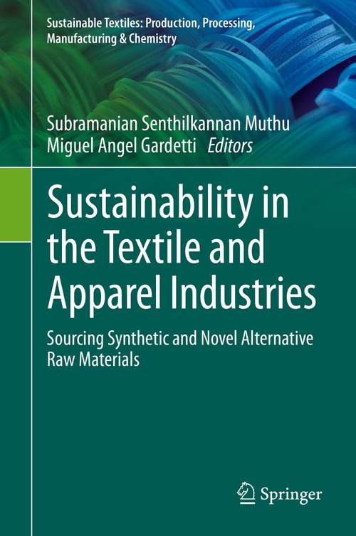 Sustainability in the Textile and Apparel Industries: Sourcing Synthetic and Novel Alternative Raw Materials (Sustainable Textiles: Production, Processing, Manufacturing & Chemistry)
