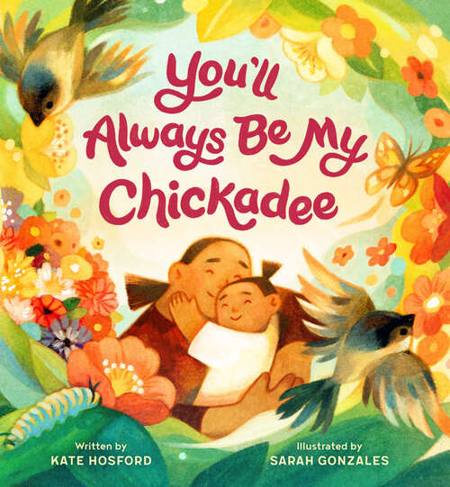 Book cover of You'll Always Be My Chickadee