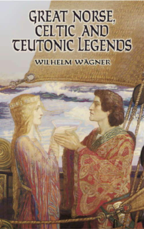 Book cover of Great Norse, Celtic and Teutonic Legends