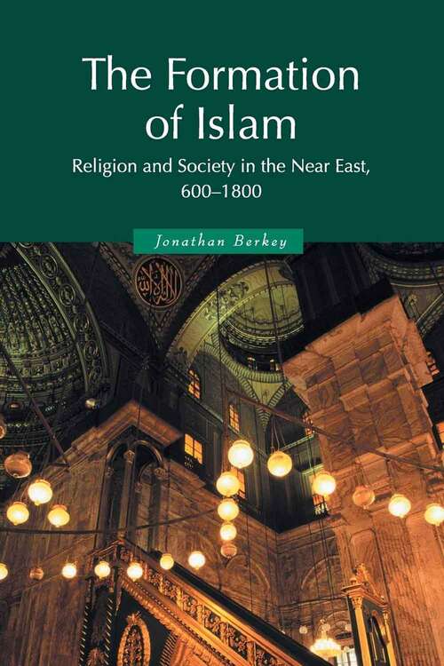 Book cover of The Formation of Islam: Religion and Society in the Near East, 600-1800 (Themes in Islamic History: Number Two)