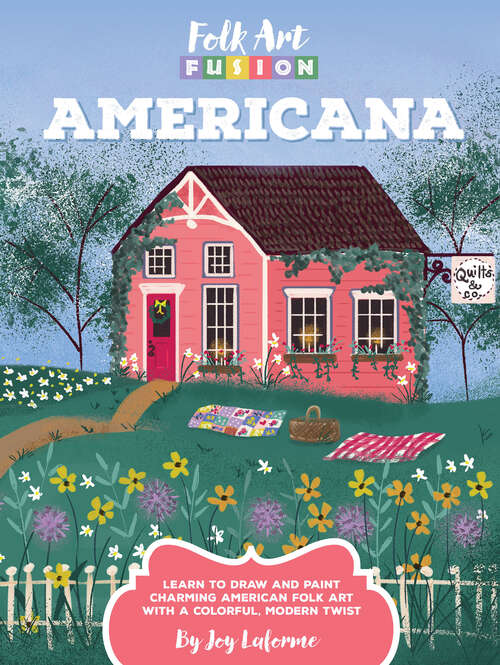 Book cover of Folk Art Fusion: Learn to Draw and Paint Charming American Folk Art with a Colorful, Modern Twist