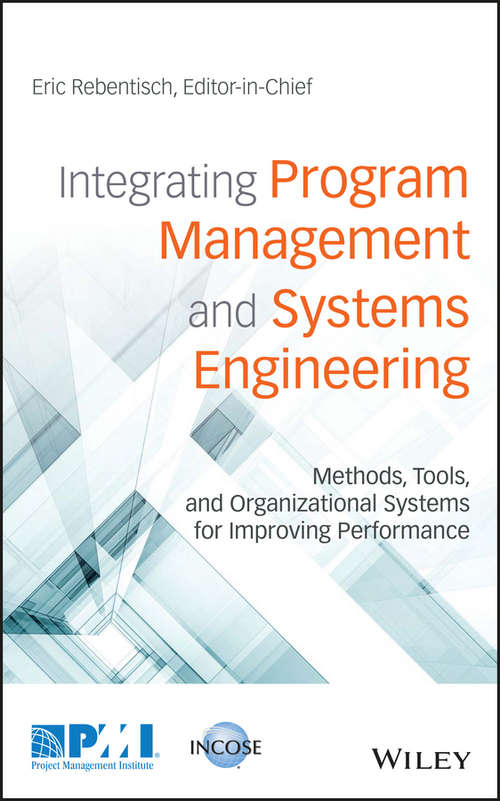 Book cover of Integrating Program Management and Systems Engineering: Methods, Tools, and Organizational Systems for Improving Performance