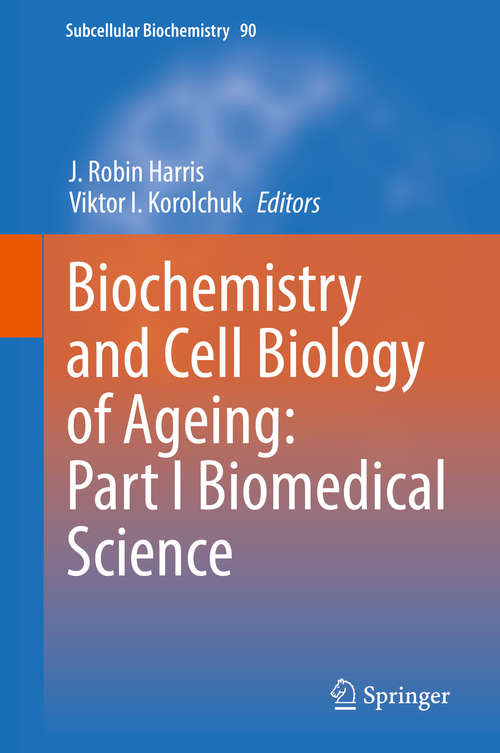 Biochemistry and Cell Biology of Ageing: Part I Biomedical Science (Subcellular Biochemistry #90)