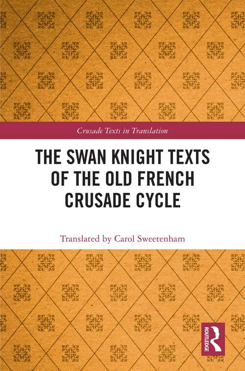 Book cover of The Swan Knight Texts of the Old French Crusade Cycle (1) (Crusade Texts in Translation)