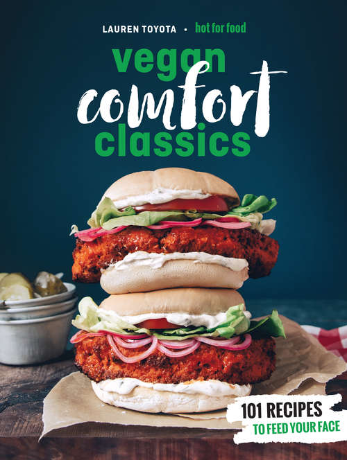 Book cover of Hot for Food Vegan Comfort Classics: Recipes To Feed Your Face