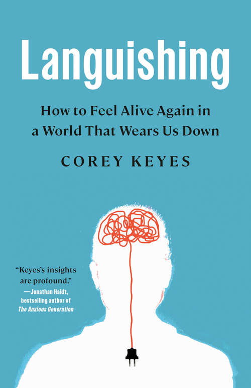 Book cover of Languishing: How to Feel Alive Again in a World That Wears Us Down